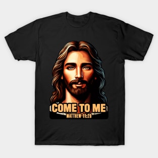 Matthew 11:28 Come To Me I Will Give You Rest T-Shirt